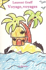 Voyage, voyages - Laurent Graff