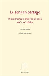 Le sens en partage : dictionnaires et théories du sens, XIXe-XXe siècles - Valentina Bisconti