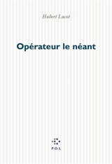 Opérateur le néant - Hubert Lucot