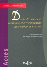 Droits de propriété, économie et environnement : les ressources marines : IIIe conférence internationale, Aix-en-Provence, 21-23 juin 2000 - Conférence internationale Droits de propriété, économie et environnement (3 ; 2000 ; Aix-en-Provence, Bouches-du-Rhône)
