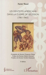Les dentistes américains dans la guerre de Sécession (1861-1865) - Xavier Riaud