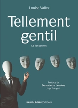 Tellement gentil : le lien pervers - Louise Vallez