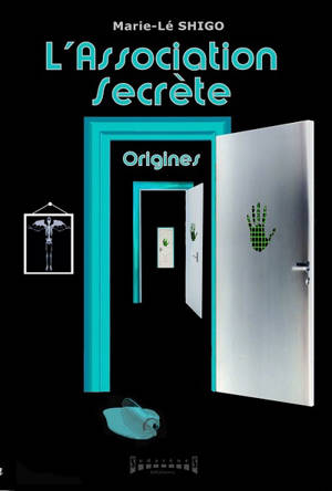 L'association secrète : origines - Marie-Lé Shigo