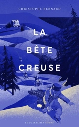 La bête creuse - Christophe Bernard