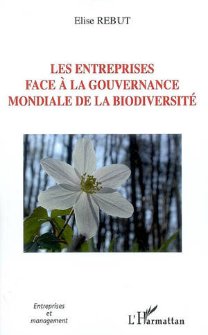 Les entreprises face à la gouvernance mondiale de la biodiversité - Elise Rebut