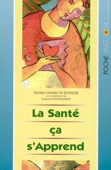 La santé ça s'apprend ! : pour vivre en pleine santé à tout âge ! - Christian-Tal Schaller