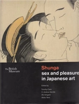 Shunga : Sex and Pleasure in Japanese Art - Timothy Clark