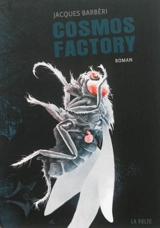 Cosmos factory - Jacques Barbéri