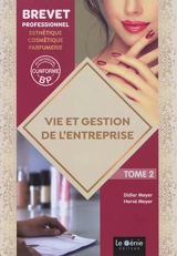Vie et gestion de l'entreprise : brevet professionnel esthétique, cosmétique, parfumerie. Vol. 2 - Didier Meyer