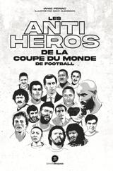 Les anti-héros de la Coupe du monde de football - Ianis Periac