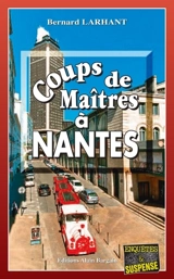 Coups de maîtres à Nantes - Bernard Larhant