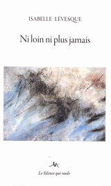 Ni loin ni plus jamais : suite pour Jean-Philippe Salabreuil - Isabelle Lévesque