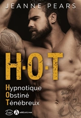 HOT : hypnotique, obstiné, ténébreux - Jeanne Pears
