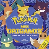 Mes origamis : Pikachu et ses amis - Janessa Munt