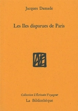 Les îles disparues de Paris - Jacques Damade
