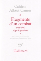 Fragments d'un combat : 1938-1940, Alger républicain. Vol. 1 - Albert Camus
