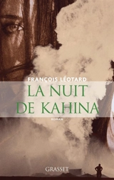 La nuit de Kahina - François Léotard