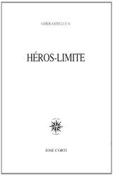 Héros-limite - Ghérasim Luca