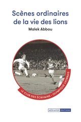 Scènes ordinaires de la vie des lions - Malek Abbou