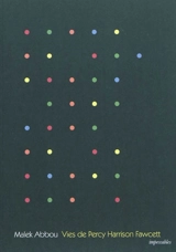 Vies de Percy Harrison Fawcett : du chien-tigre à double truffe aux lianes de l'illimité solaire - Malek Abbou