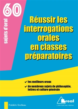 Réussir les interrogations orales en classes préparatoires : 60 sujets d'oral - Frédéric Grolleau