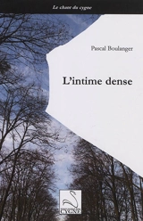 L'intime dense - Pascal Boulanger
