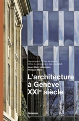 L'architecture à Genève, XXIe siècle : 2000-2013 - Jean-Marc Lamunière