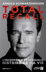 Total recall : l'incroyable et véridique histoire de ma vie - Arnold Schwarzenegger