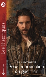 Sous la protection du guerrier - Ella Matthews