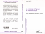 La sociologie à l'épreuve de l'herméneutique : essais d'épistémologie des sciences sociales - Louis Quéré