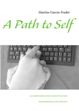 A Path to Self : Accompanied Inner Communication - Martine Garcin-Fradet