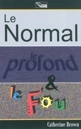 Le normal, le profond et le fou - Catherine Brown