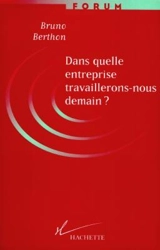 Dans quelle entreprise travaillerons-nous demain ? - Bruno Berthon