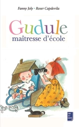 Gudule maîtresse d'école - Fanny Joly