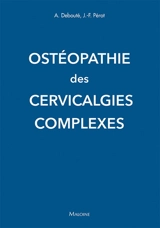 Ostéopathie des cervicalgies complexes - Albert Debouté