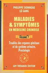 Maladies et symptômes en médecine chinoise. Vol. 7 - Philippe Sionneau
