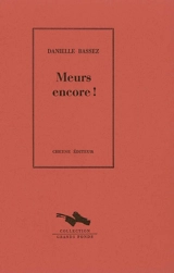 Meurs encore ! - Danielle Bassez