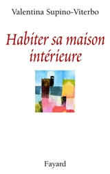 Habiter sa maison intérieure - Valentina Supino