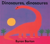 Dinosaures, dinosaures - Byron Barton