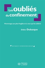 Les oubliés du confinement : hommage aux plus fragiles et à ceux qui les aident (17 mars-11 mai 2020) - Didier Dubasque