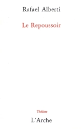 Le Repoussoir - Rafael Alberti
