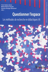 Les méthodes de recherche en didactiques. Vol. 4. Questionner l'espace - Séminaire international sur les méthodes de recherche en didactiques (4 ; 2014 ; Villeneuve-d'Ascq, Nord)