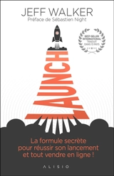 Launch : la formule secrète pour réussir son lancement et tout vendre en ligne ! - Jeff Walker