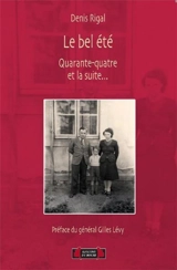 Le bel été : quarante-quatre et la suite... - Denis Rigal