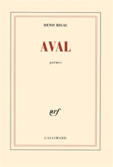 Aval : poèmes - Denis Rigal