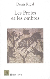 Les proies et les ombres - Denis Rigal