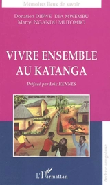 Vivre ensemble au Katanga - Donatien Dibwe dia Mwembu
