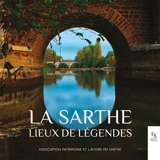 La Sarthe : lieux de légendes - Association patrimoine et lavoirs en Sarthe