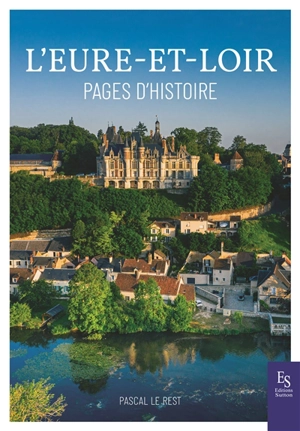 L'Eure-et-Loir : pages d'histoire - Pascal Le Rest