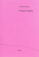 Présent faible - Armand Dupuy